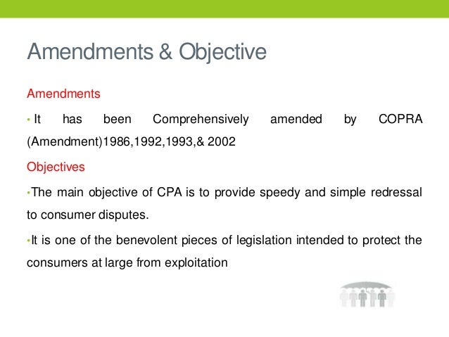 the consumer protection act 1986 objectives The consumer protection act of 1986 (cpa) was the most significant milestone in the history of the codes have been developed with the objective to: 1. the consumer protection act 1986 objectives The consumer protection act of 1986 (cpa) was the most significant milestone in the history of the codes have been developed with the objective to: 1.
