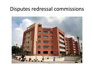 Disputes redressal commissions
 