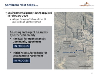 ✓ Environmental permit (DIA) acquired
in February 2020
▪ Allows for up to 33 holes from 23
platforms at Sombrero Main
Somb...