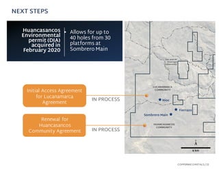 Huancasancos
Environmental
permit (DIA)
acquired in
February 2020
NEXT STEPS
COPPERNICOMETALS / 22
IN PROCESS
Renewal for
...