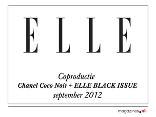 Coproductie
Chanel Coco Noir + ELLE BLACK ISSUE
september 2012
 