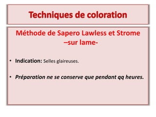 Méthode de Sapero Lawless et Strome
–sur lame-
• Indication: Selles glaireuses.
• Préparation ne se conserve que pendant qq heures.
 