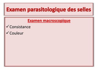 Examen macroscopique
Consistance
Couleur
 