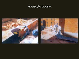 REALIZAÇÃO DA OBRA

 