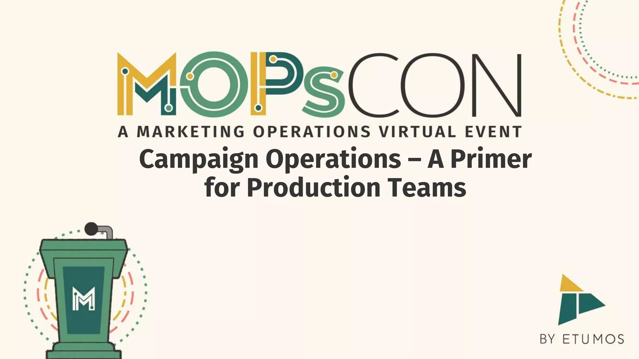 Campaign Operations – A Primer
for Production Teams
 