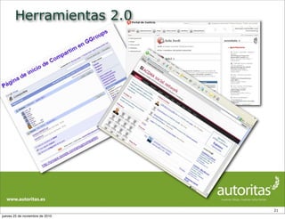 Herramientas 2.0
21
jueves 25 de noviembre de 2010
 