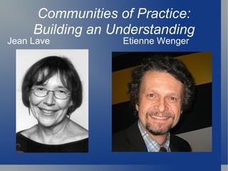 Communities of Practice: Building an Understanding ,[object Object],[object Object]