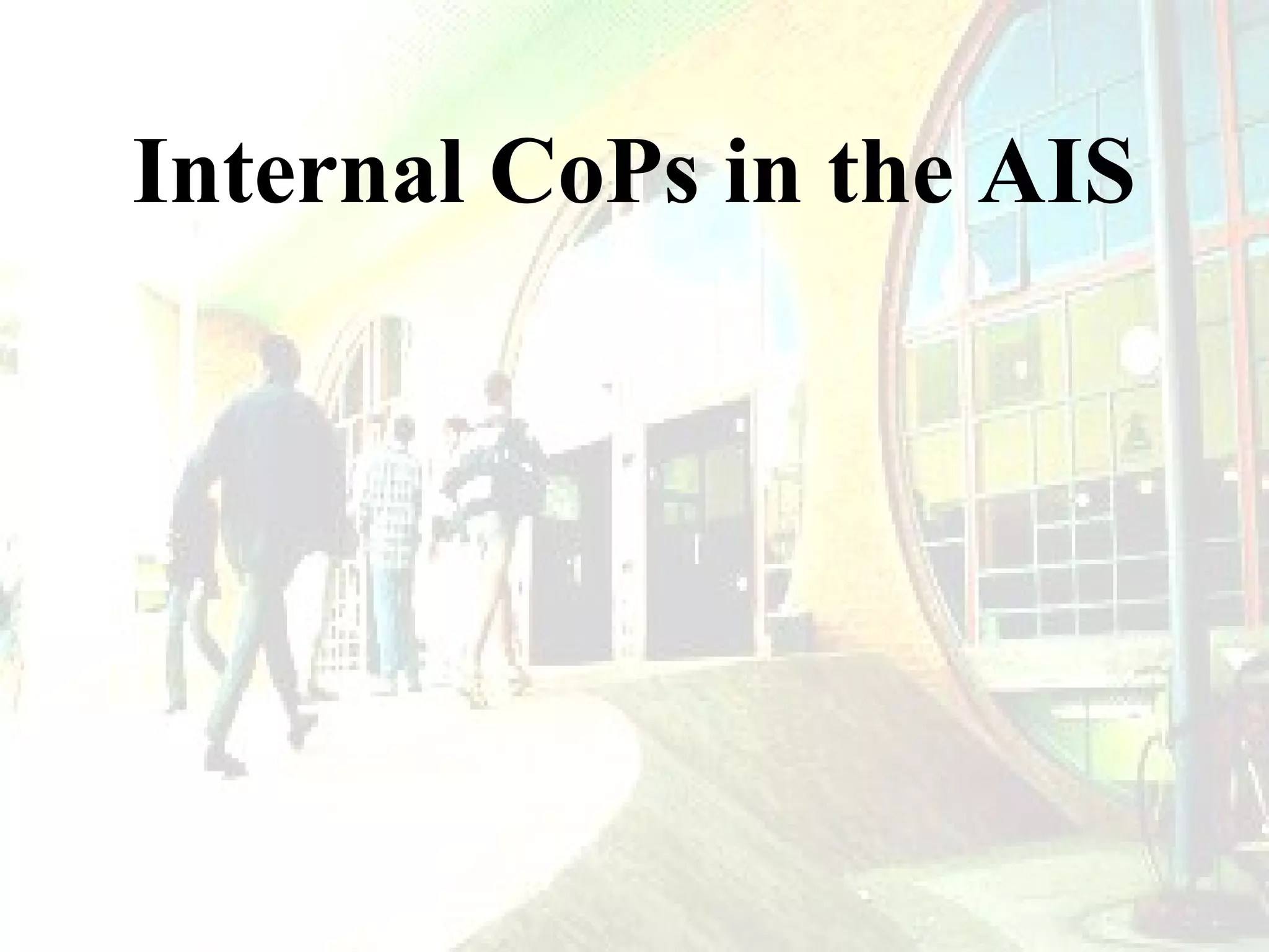Internal CoPs in the AIS

 
