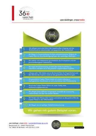 uwe duldinger, crossmedia
________________________________________________________
uwe duldinger, crossmedia kontakt@luftbilder.dp-a.info
Bergstrasse 16 – 84347 Pfarrkirchen
Tel.: 08561 85 80 Mobil: +49 1525 36 11 53 0
 