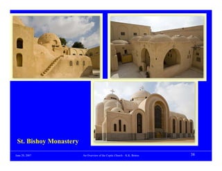 St. Bishoy Monastery
June 20, 2007           An Overview of the Coptic Church – K.K. Botros   38
 