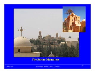 The Syrian Monastery

June 20, 2007     An Overview of the Coptic Church – K.K. Botros   39
 