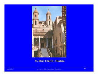 St. Mary Church - Moalaka


June 20, 2007    An Overview of the Coptic Church – K.K. Botros   61
 