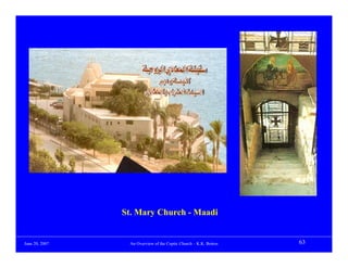 St. Mary Church - Maadi


June 20, 2007    An Overview of the Coptic Church – K.K. Botros   63
 