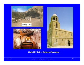 Bowing Tree




                       Gabal El Tair - Bahnasa/Samaloat


June 20, 2007                 An Overview of the Coptic Church – K.K. Botros   65
 