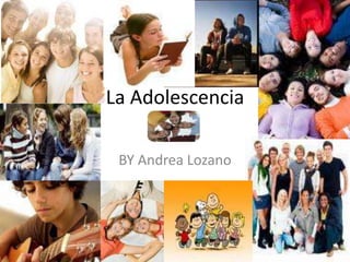 La Adolescencia BY Andrea Lozano 