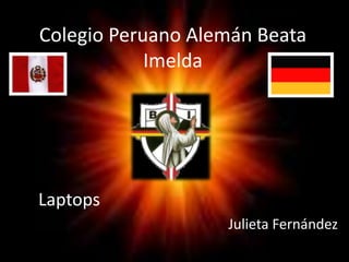 Colegio Peruano Alemán Beata Imelda         Laptops                                                                  Julieta Fernández 