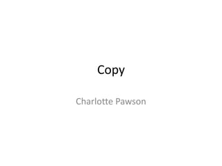 Copy
Charlotte Pawson
 