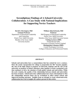 NATIONAL FORUM OF SPECIAL EDUCATION JOURNAL
                          VOLUME 18, NUMBER 1, 2006




     Serendipitous Findings of A School-University
Collaboration: A Case Study with National Implications
            for Supporting Novice Teachers


    David E. Herrington, PhD                   William Allan Kritsonis, PhD
        Assistant Professor                               Professor
Department of Educational Leadership      PhD Program in Educational Leadership
           and Counseling                      Prairie View A University
   Prairie View A University          Member of the Texas A University System
    Member of the Texas A                       Visiting Lecturer (2005)
         University System                          Oxford Round Table
                                           University of Oxford, Oxford, England
                                              Distinguished Alumnus (2004)
                                            