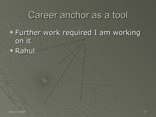Career anchor as a tool Further work required I am working on it  Rahul Jun 7, 2009 
