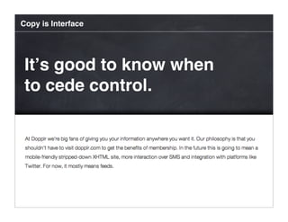Copy is Interface




 It’s good to know when
 to cede control.