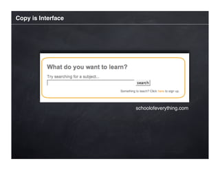 Copy is Interface




                    schoolofeverything.com