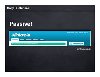 Copy is Interface




 Passive!



                    blinksale.com