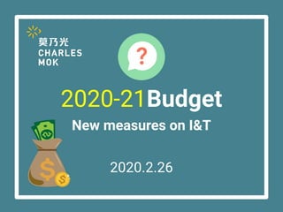 2020-21Budget
New measures on I&T
2020.2.26
 