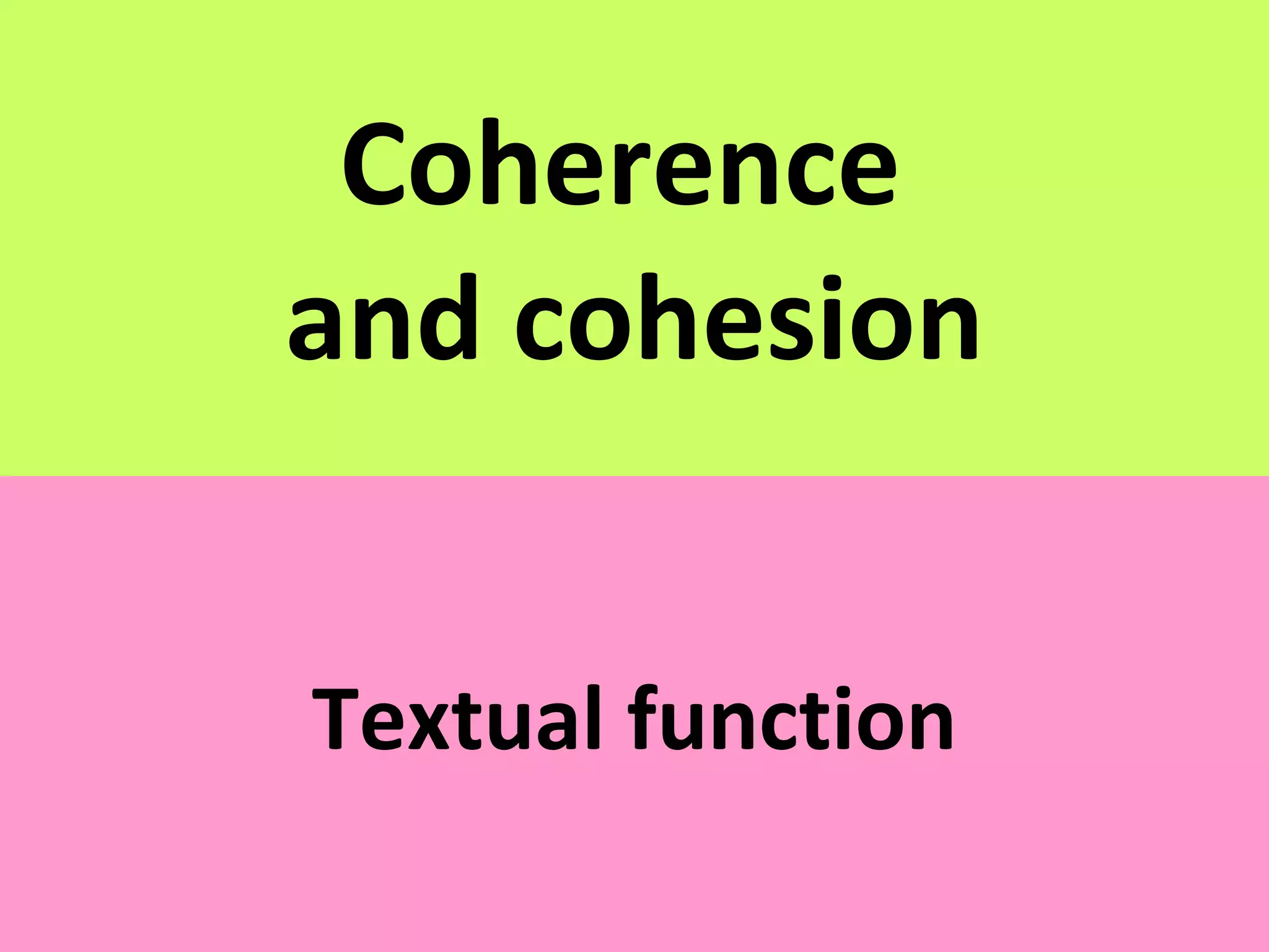 Coherence  and cohesion Textual function 