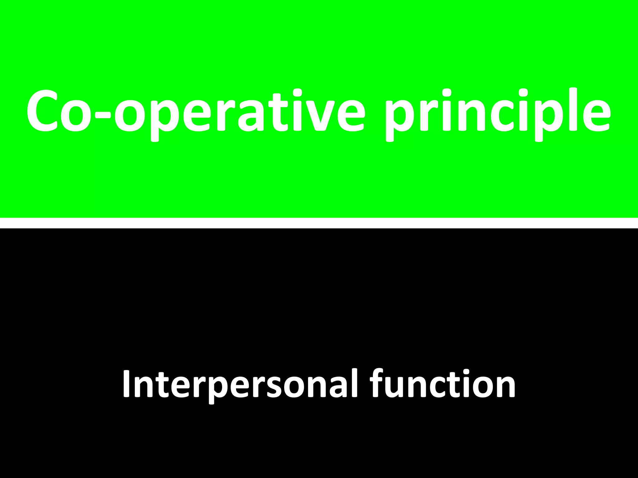 Co-operative principle Interpersonal function 