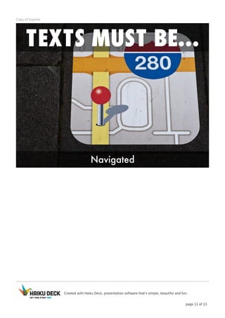 Created with Haiku Deck, presentation software that's simple, beautiful and fun.
page 11 of 13
Copy of Explore
 