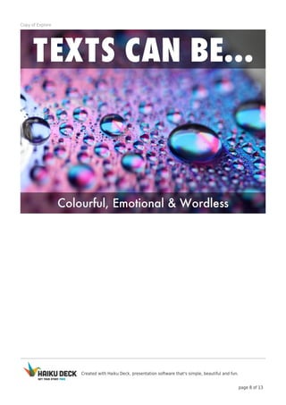 Created with Haiku Deck, presentation software that's simple, beautiful and fun.
page 8 of 13
Copy of Explore
 