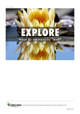 Created with Haiku Deck, presentation software that's simple, beautiful and fun.
page 1 of 13
Copy of Explore
 