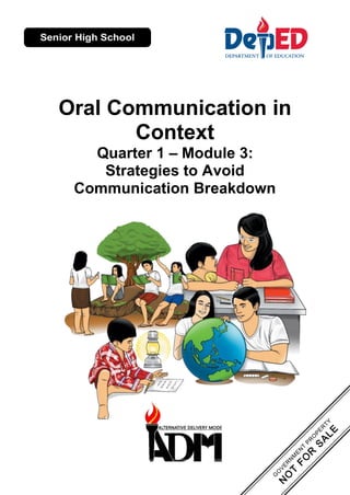 Oral Communication in
Context
Quarter 1 – Module 3:
Strategies to Avoid
Communication Breakdown
 