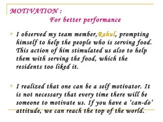 MOTIVATION :    For better performance <ul><li>I observed my team member, Rahul , prompting himself to help the people who...