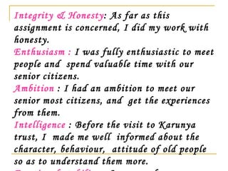 Integrity & Honesty : As far as this assignment is concerned, I did my work with honesty. Enthusiasm :  I was fully enthus...