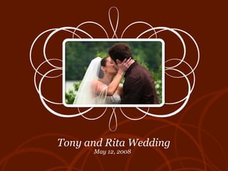 Tony and Rita Wedding May 12, 2008 