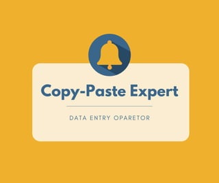 Copy-Paste Expert
DATA ENTRY OPARETOR
 