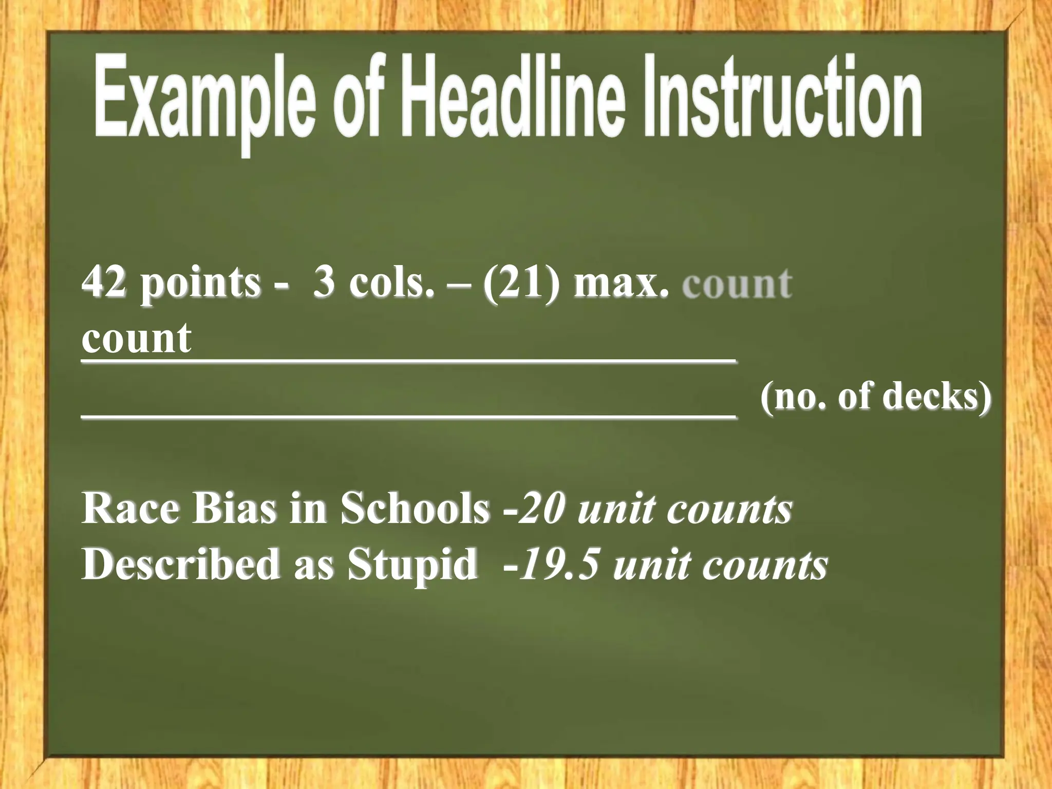 42 points - 3 cols. – (21) max.
count
(no. of decks)
Race Bias in Schools -20 unit counts
Described as Stupid -19.5 unit counts
 