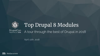 Top 8 modules: A tour through the of Drupal in 2018 [Drup…