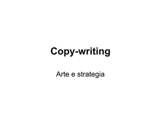 Copy-writing
Arte e strategia
 