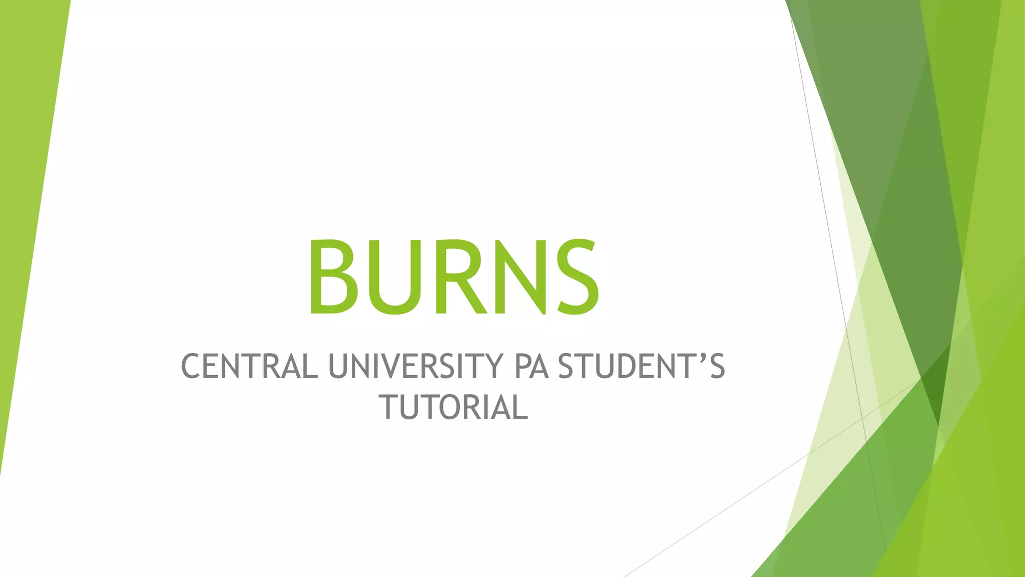 BURNS
CENTRAL UNIVERSITY PA STUDENT’S
TUTORIAL
 