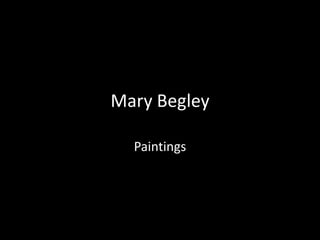 Mary Begley Paintings 