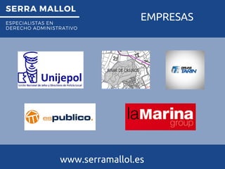 SERRA MALLOL
ESPECIALISTAS EN
DERECHO ADMINISTRATIVO
EMPRESAS
www.serramallol.es
 