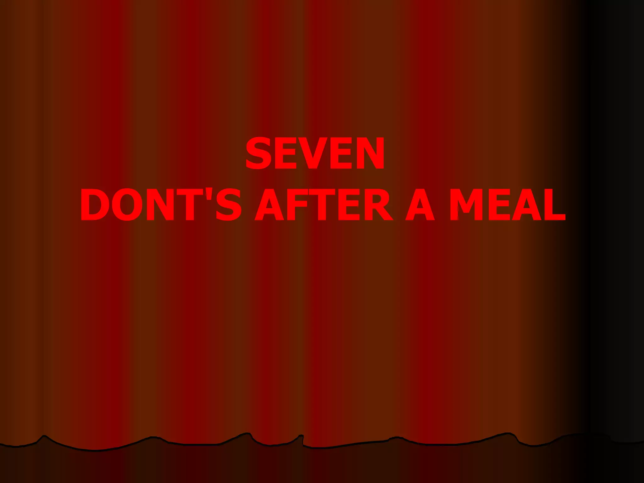SEVEN DONT'S AFTER A MEAL