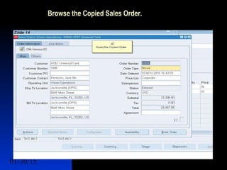 01/30/15 12
Browse the Copied Sales Order.
 Lines Sets
 