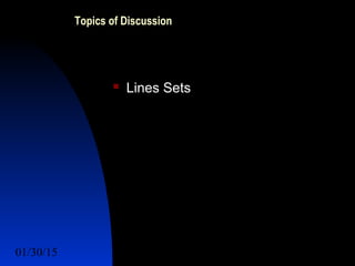 01/30/15 14
Topics of Discussion
 Lines Sets
 