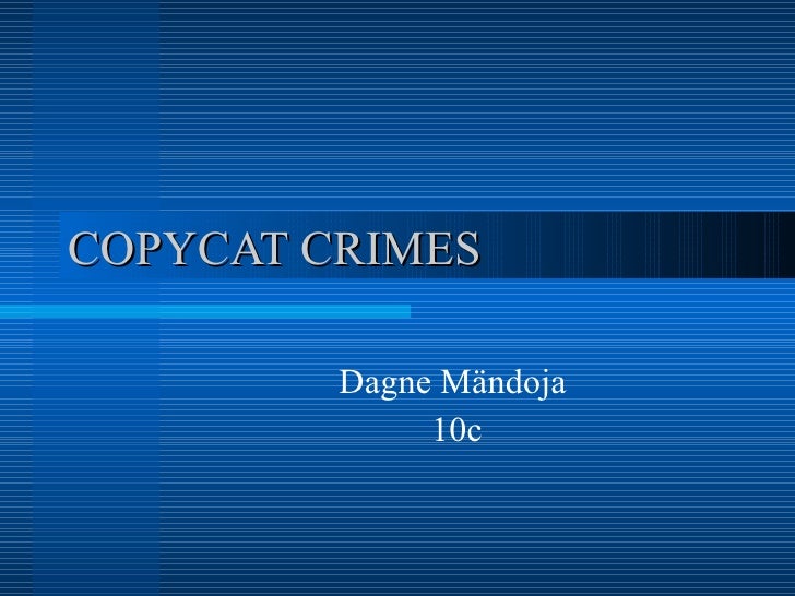 Copycat Crimes