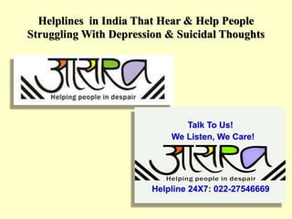 Helplines in India That Hear & Help People
Struggling With Depression & Suicidal Thoughts
 