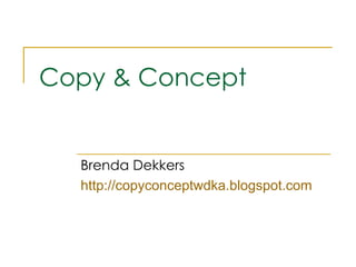 Copy & Concept Brenda Dekkers http://copyconceptwdka.blogspot.com 