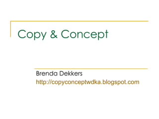 Copy & Concept Brenda Dekkers http://copyconceptwdka.blogspot.com 